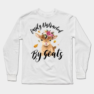 Easily Distracted By Goats Funny Farm Girl Gifts Long Sleeve T-Shirt